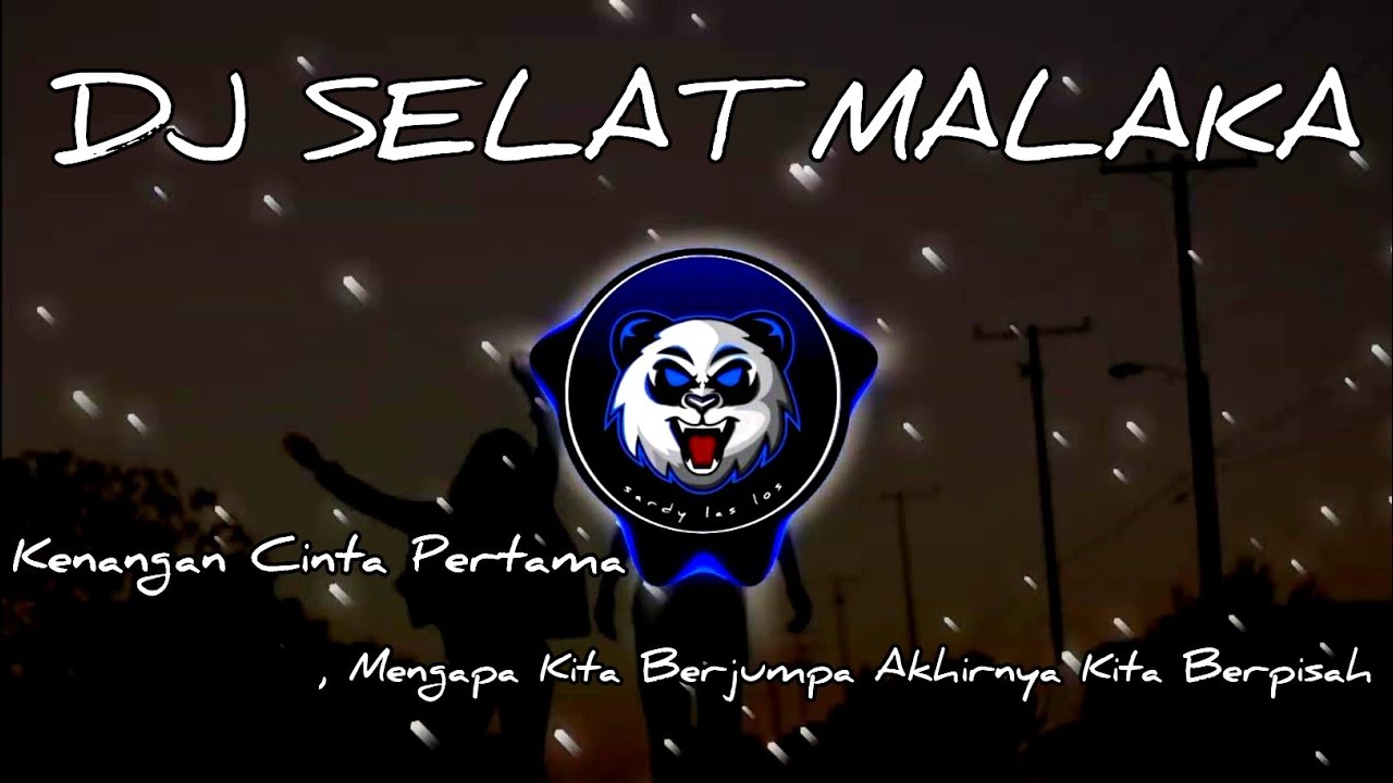 DJ TIKTOK TERBARU 2023 - SELAT MALAKA | KENANGAN CINTA PERTAMA MENGAPA KITA JUMPA AKHIRNYA BERPISAH