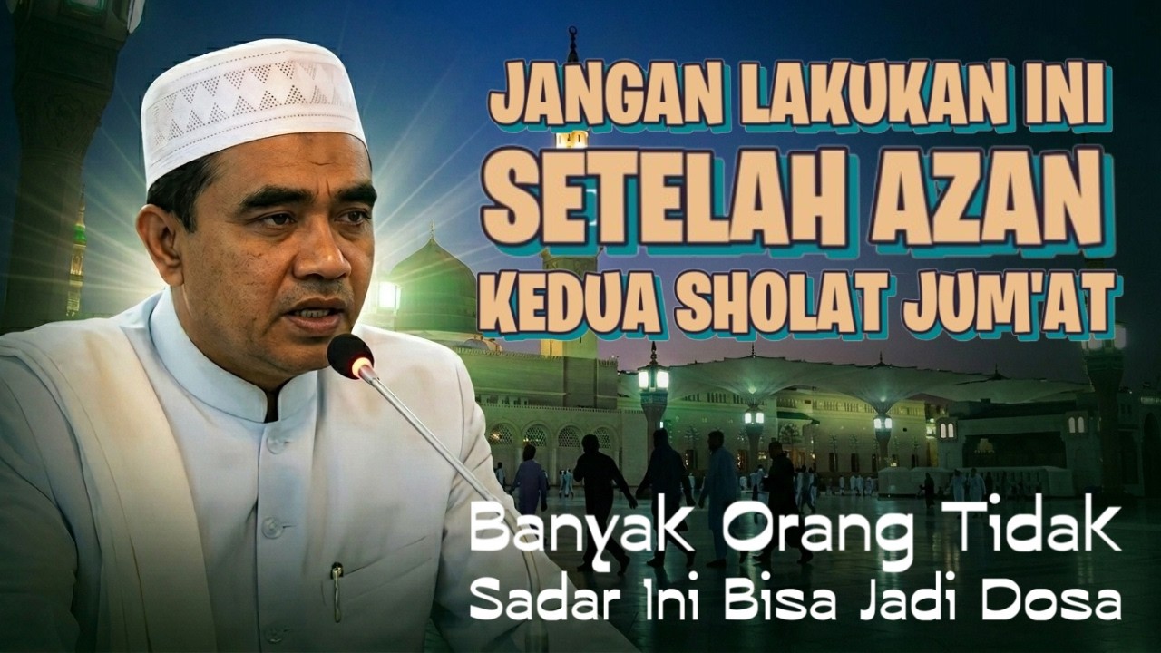 JANGAN Lakukan Ini Setelah Azan Kedua Jumat! Banyak Orang Tidak Sadar Ini Bisa Jadi Dosa