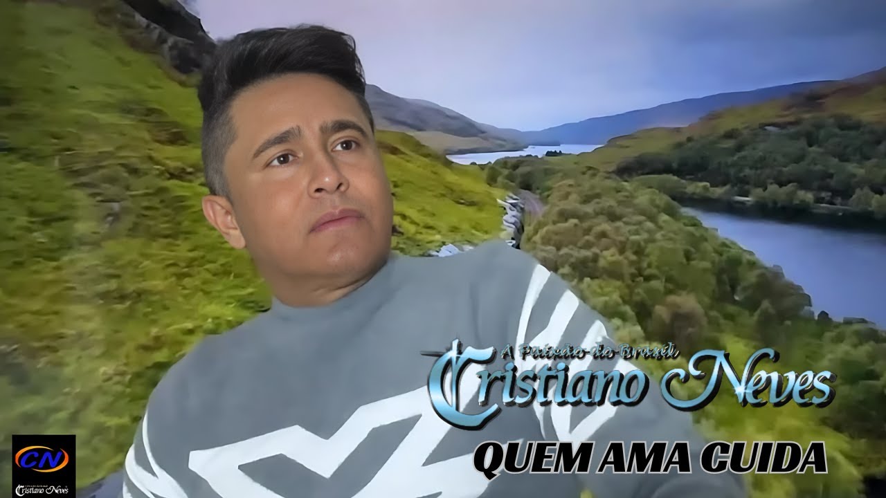 CRISTIANO NEVES - Quem Ama Cuida  - ( Clip Oficial )