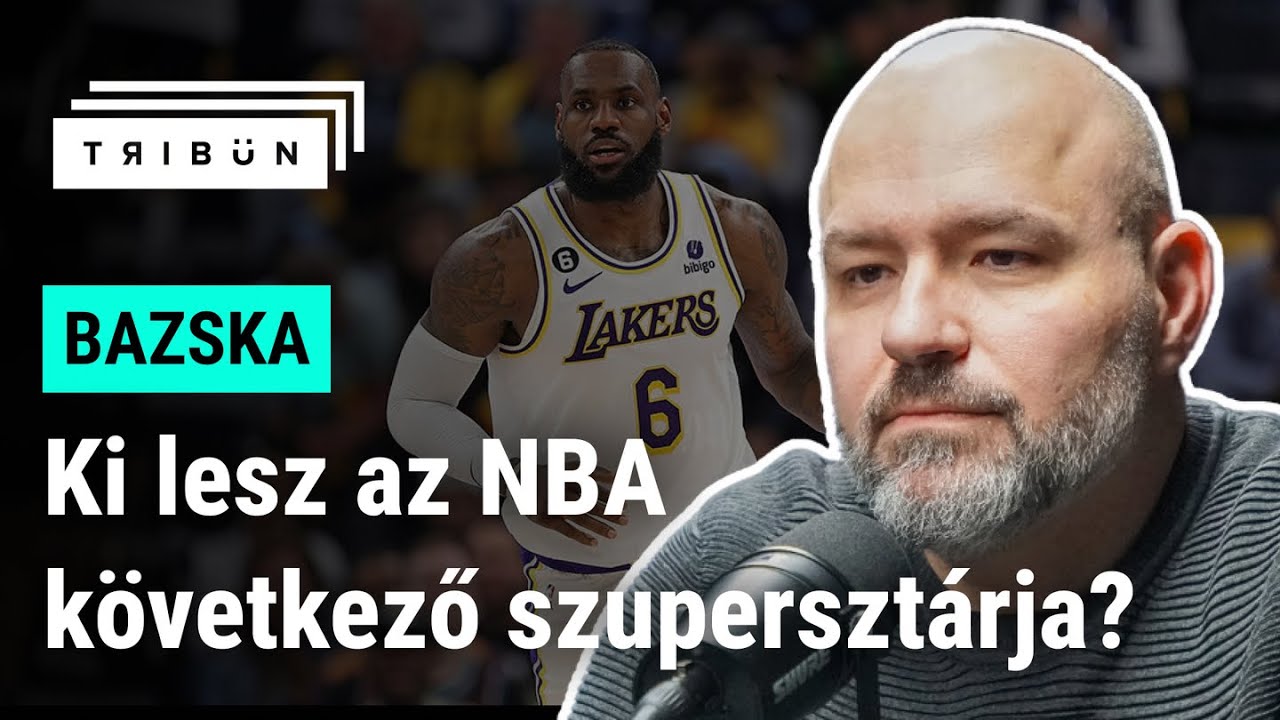 Bazska: Ki lesz Lebron James után az NBA arca? - TRIBÜN