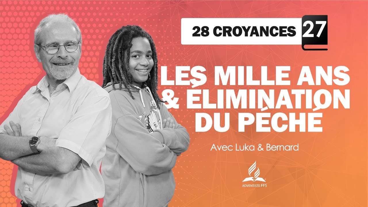 28 CROYANCES | 27 - Les mille ans & élimination du péché