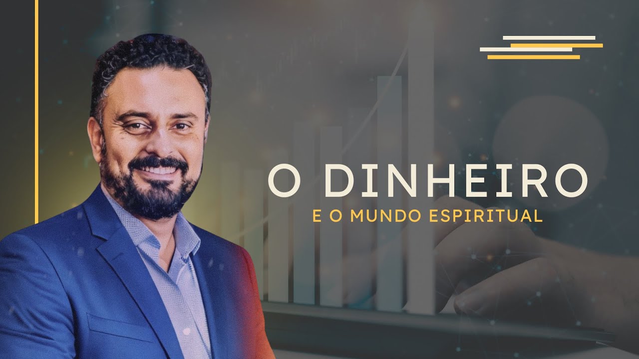 O Dinheiro e o Mundo Espiritual - AP. Agnaldo Felipe Silva #libertação