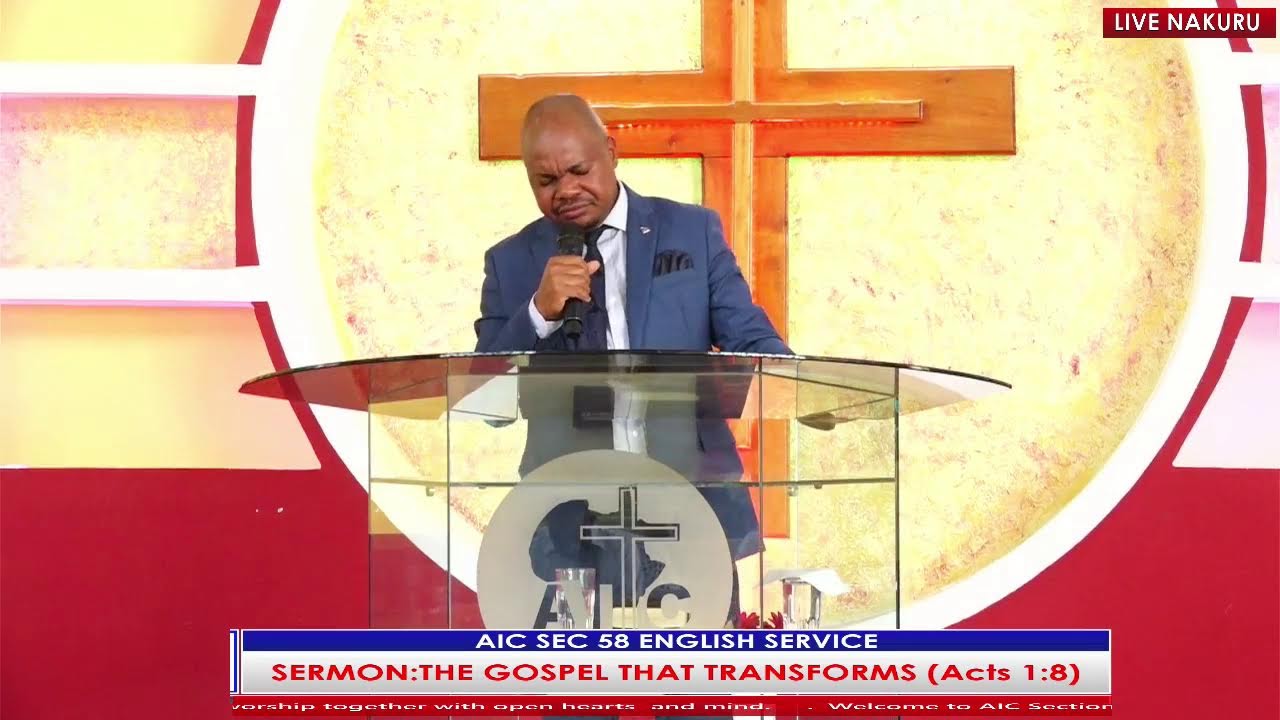 AIC SECTION 58 ENGLISH SERVICE . SERMON :THE GOSPEL THAT TRANSFORMS (Acts 1:8)