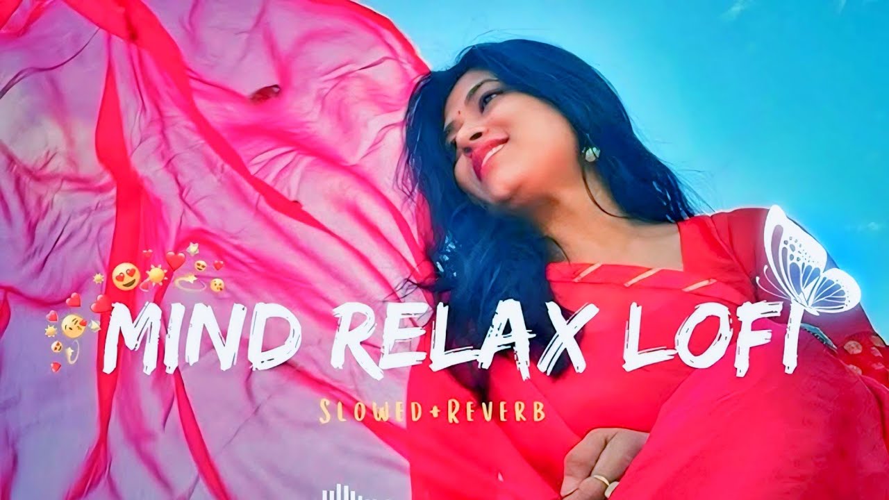 Mind Relax Lofi Mashup |Mind Relaxing Songs |Relax Lofi Song| Slowed And Reverb |Lofi SongsMind