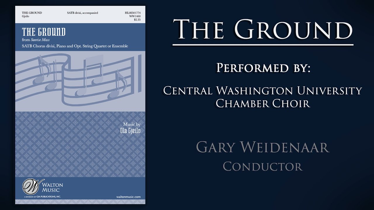 CWU Chamber Choir: THE GROUND (Gjeilo)