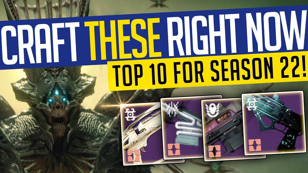 Destiny 2 | CRAFT THESE RIGHT NOW! - BEST Weapons You NEED For Season 22! (Top 10)