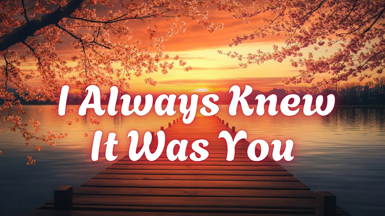 💕 I Always Knew It Was You (Lyrics) | Romantic Love Song | Emotional Ballad 2025 💕