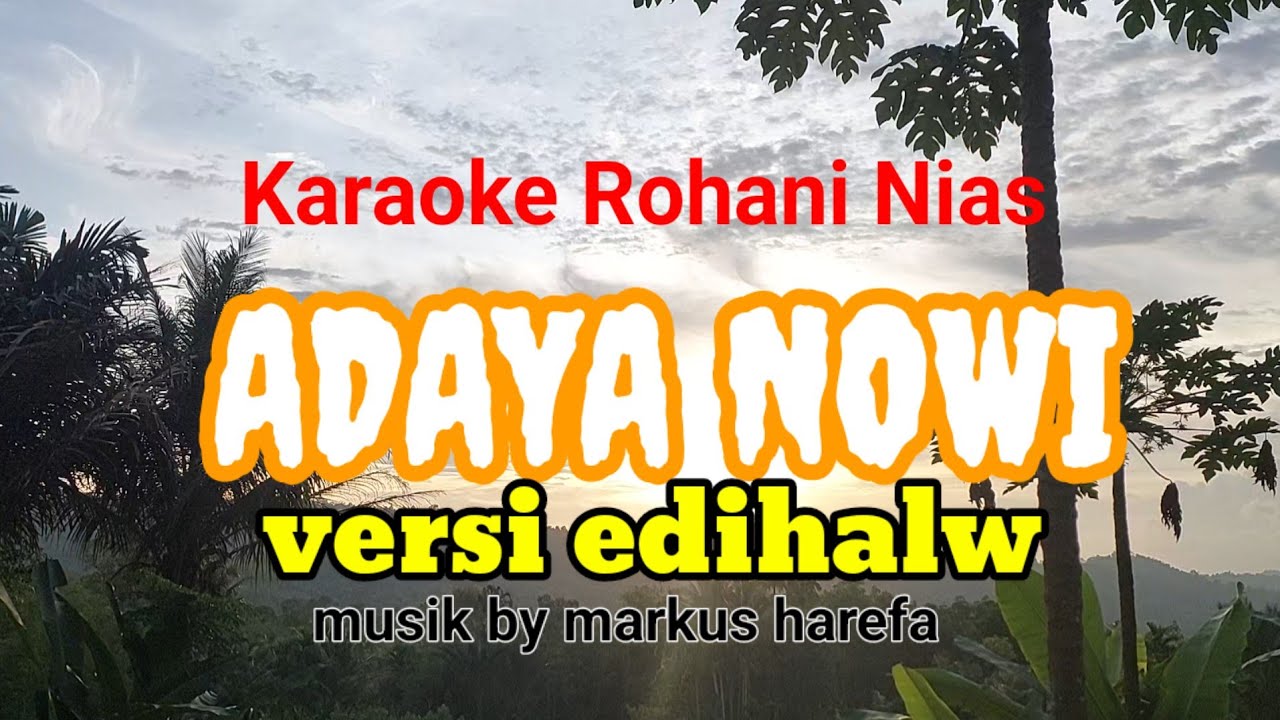 KARAOKE lagu rohani Nias ADAYA NOWI versi edihalw (nada dasar original)