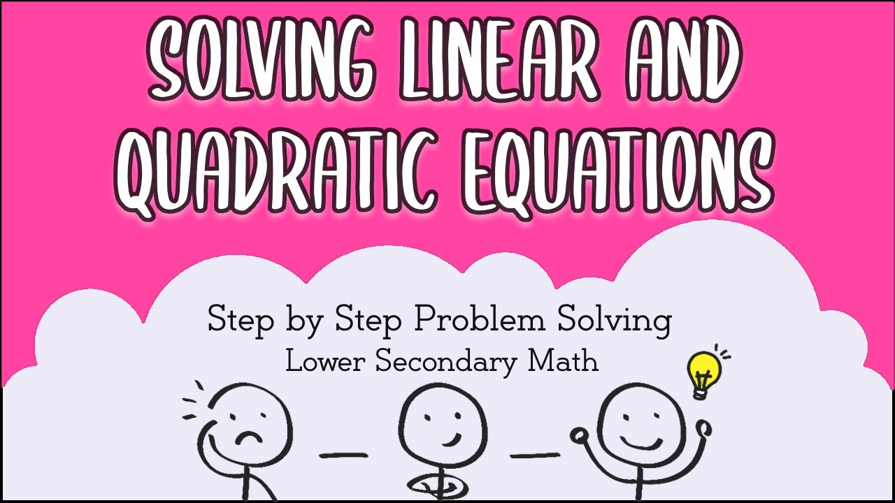 Secondary 2/ IP 2 Mathematics: Solving Linear and Quadratic Equations