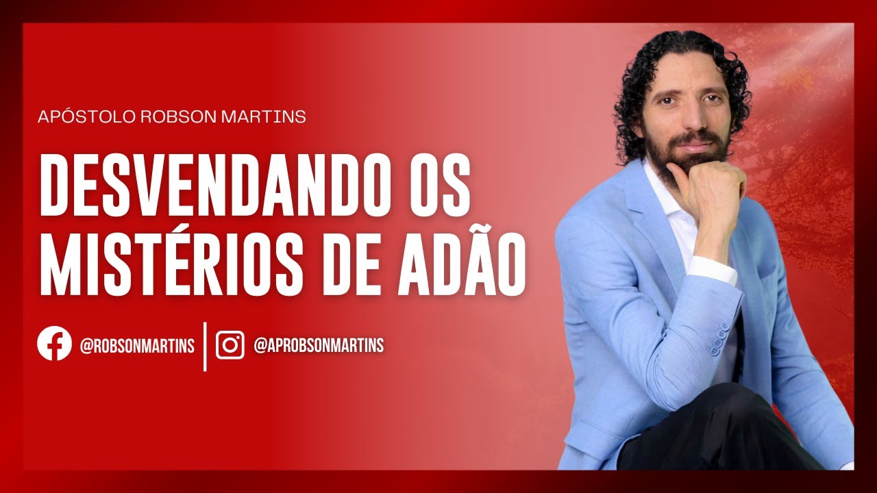 Desvendando os mistérios de Adão - Robson Martins