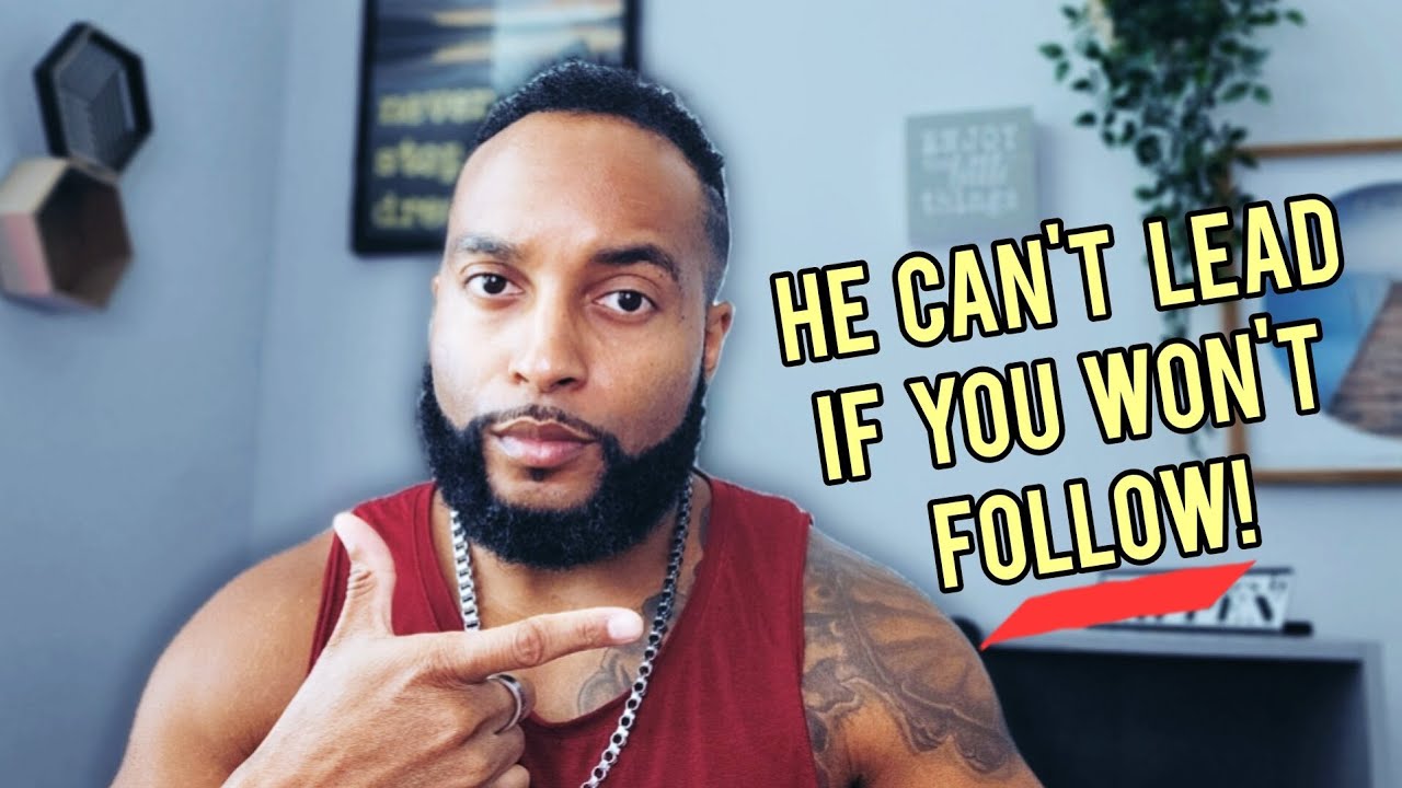 You have to LET your man LEAD your relationship