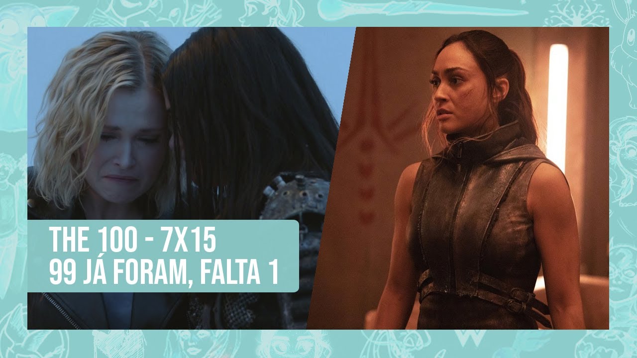 THE 100 - 7x15: O começo do fim