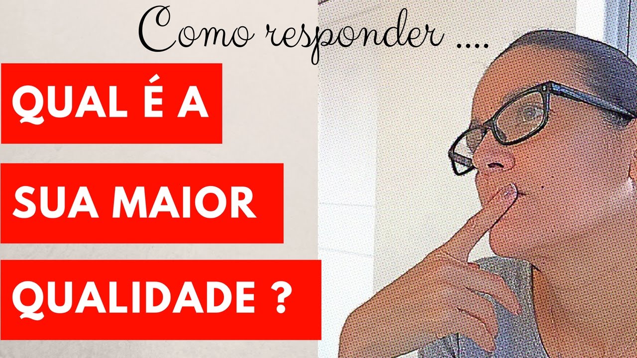 Como responder: Qual é a sua maior qualidade? I Claudia Alves