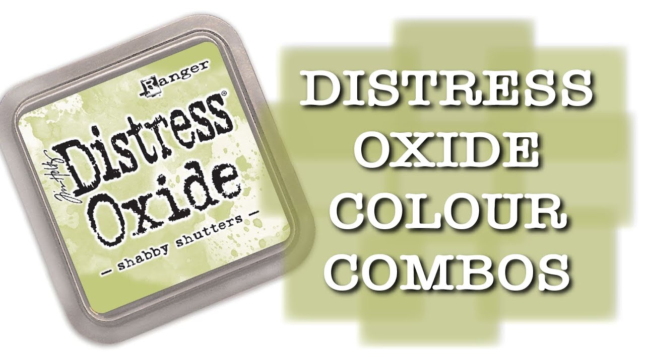 DISTRESS OXIDE COLOUR COMBINATIONS - Shabby Shutters