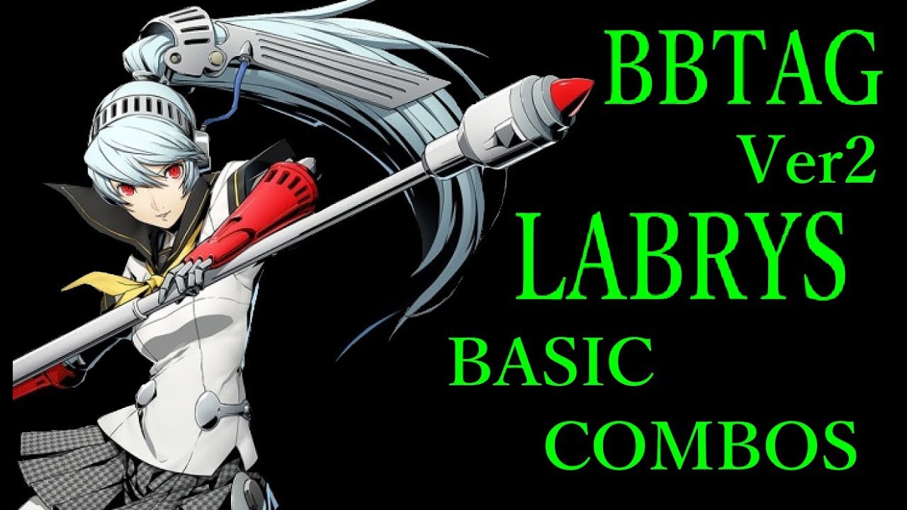 【Ver2】BLAZBLUE CROSS TAG BATTLE LABRYS BASIC COMBOS 【BBTAG ラビリス 基礎コンボ】