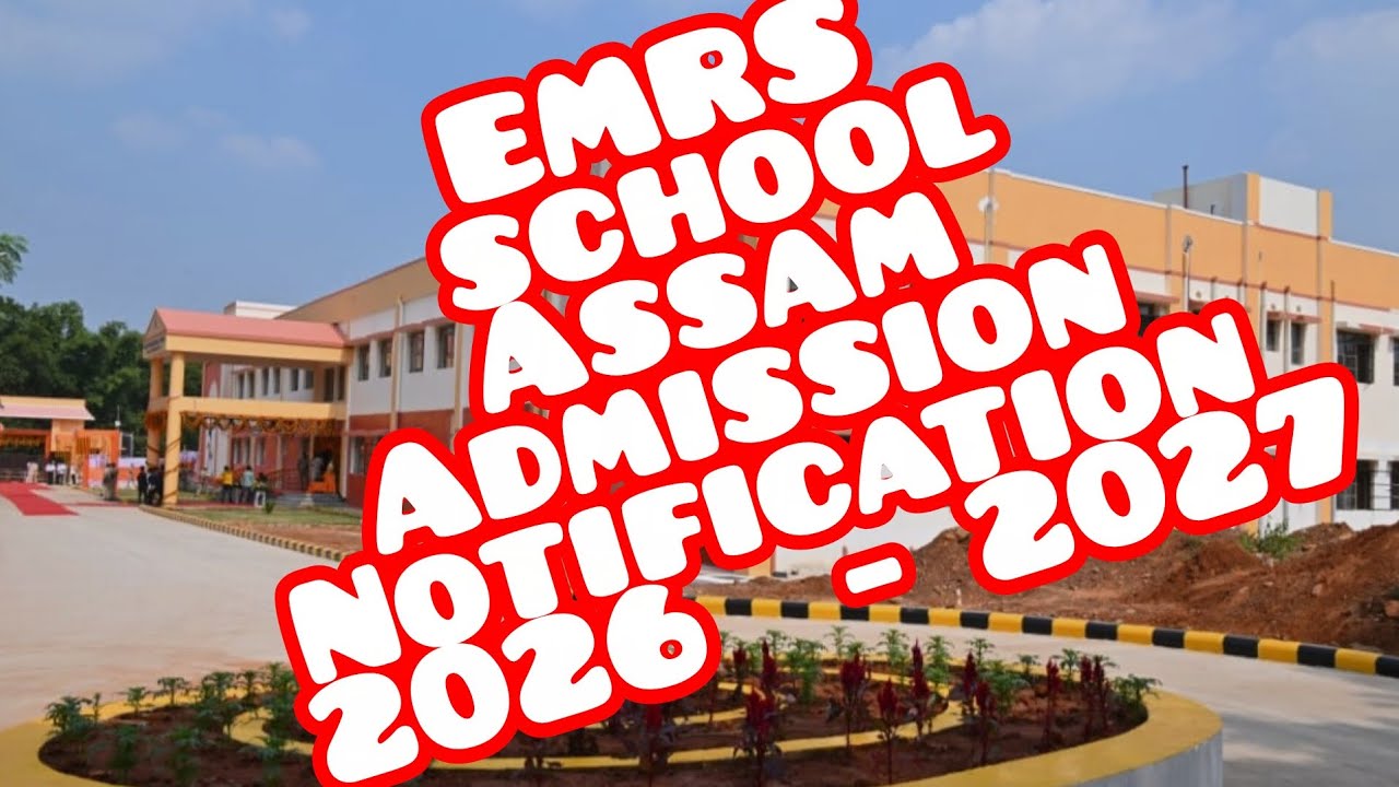 EKLAVYA MODEL RESIDENTIAL SCHOOL ASSAM #ALL DETAILS ABOUT ADMISSION NOTIFICATION 2026-2027