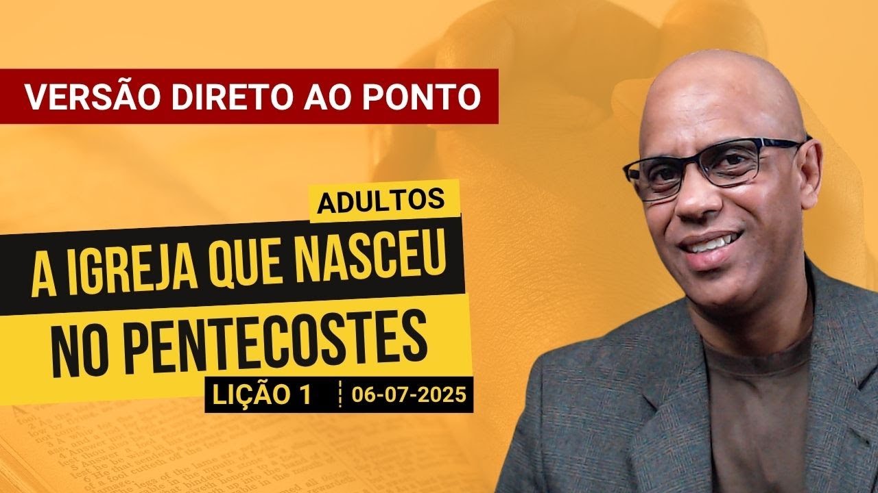 A Igreja que Nasceu no Pentecostes - Lição 1 EBD 3º Tri 2025 - Versão Direto ao Ponto