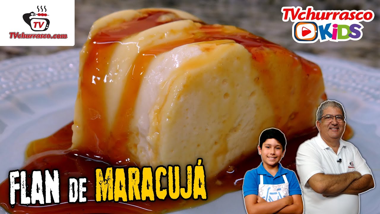 Como Fazer Flan de Maracujá - Tv Churrasco