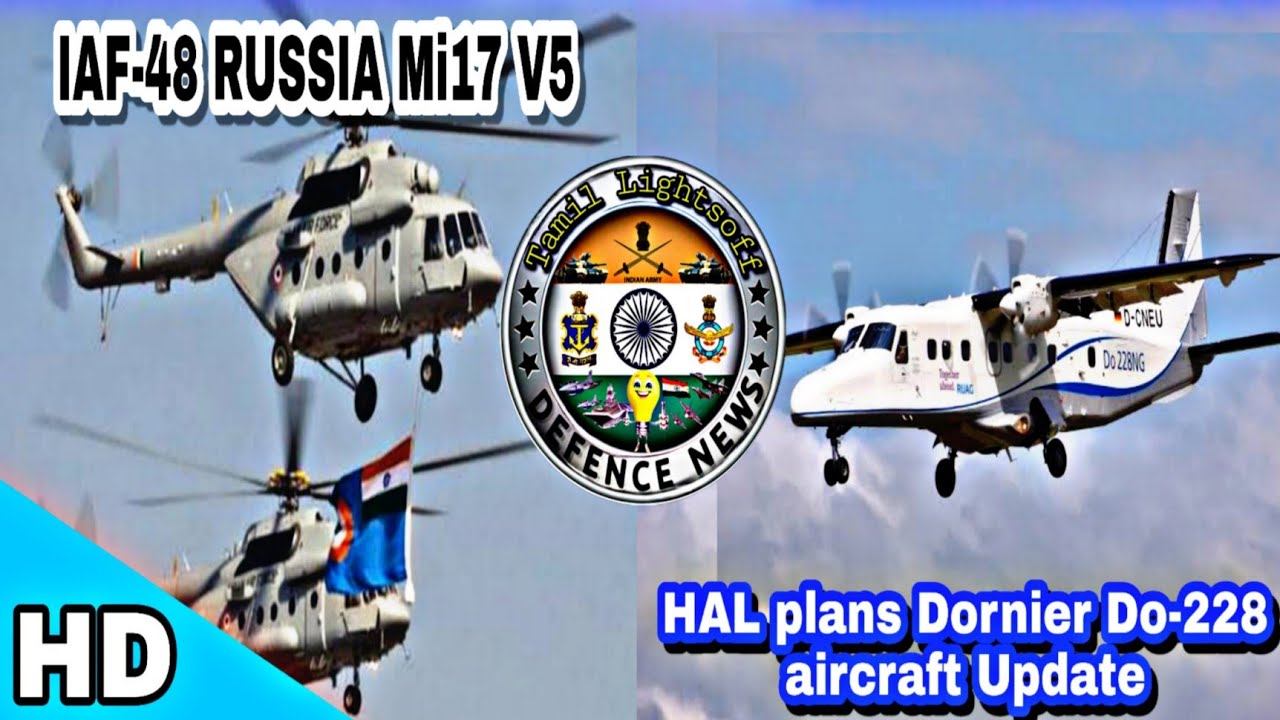 IAF buy 48 Russian Mi-17 V5 |HAL plans DornierDo-228aircraft with Auto Pilot System|TLFdefenceupdate