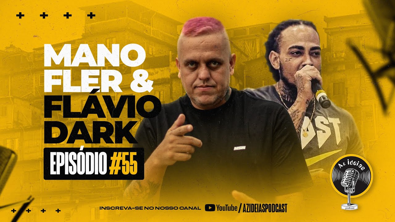 MANO FLER & FLÁVIO DARK - Az Ideias Podcast #55