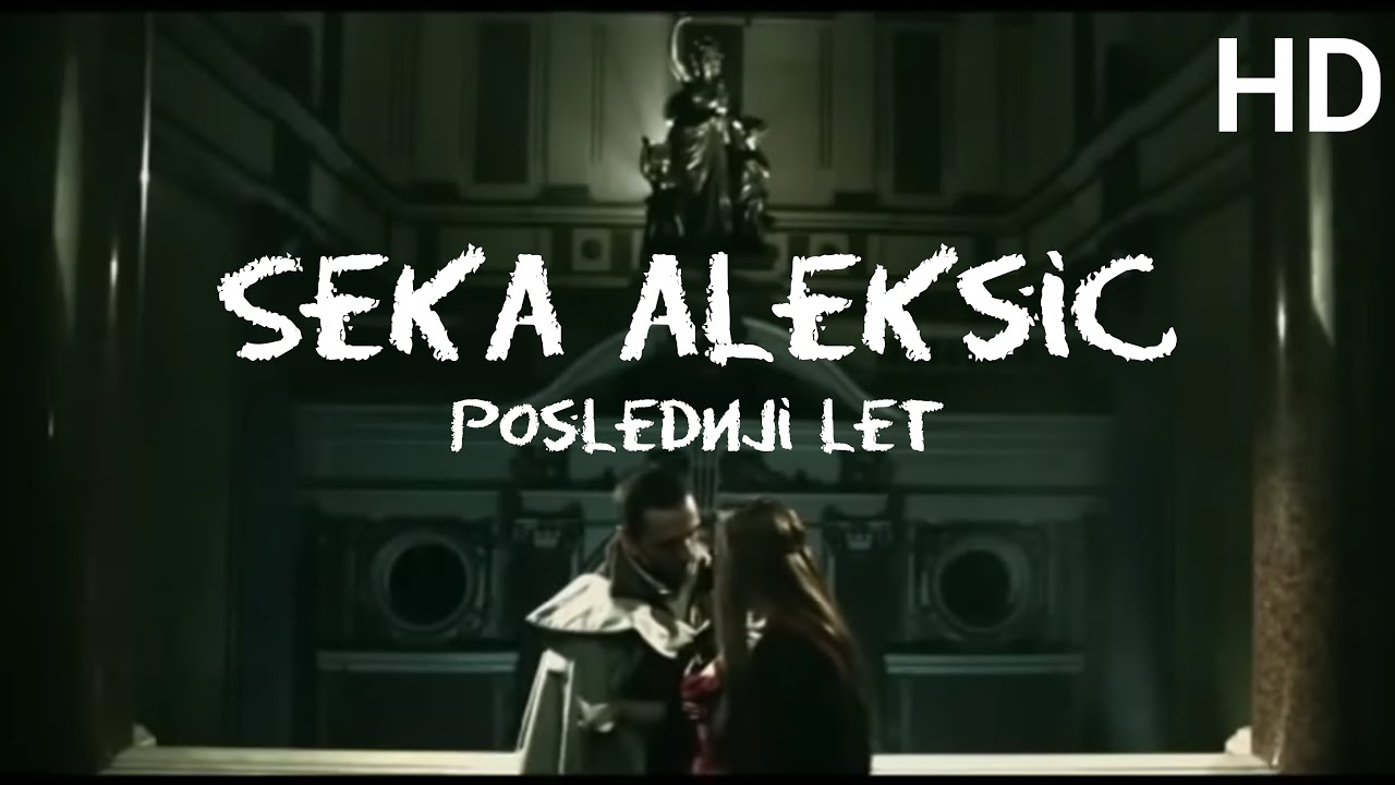 Seka Aleksić - (POSLEDNJI LET) FHD