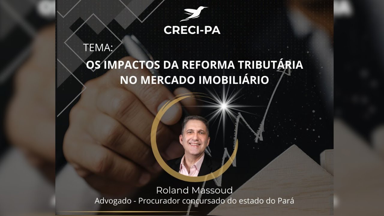 PALESTRA | OS IMPACTOS DA REFORMA TRIBUTÁRIA NO MERCADO IMOBILIÁRIO | TV CRECI-PA