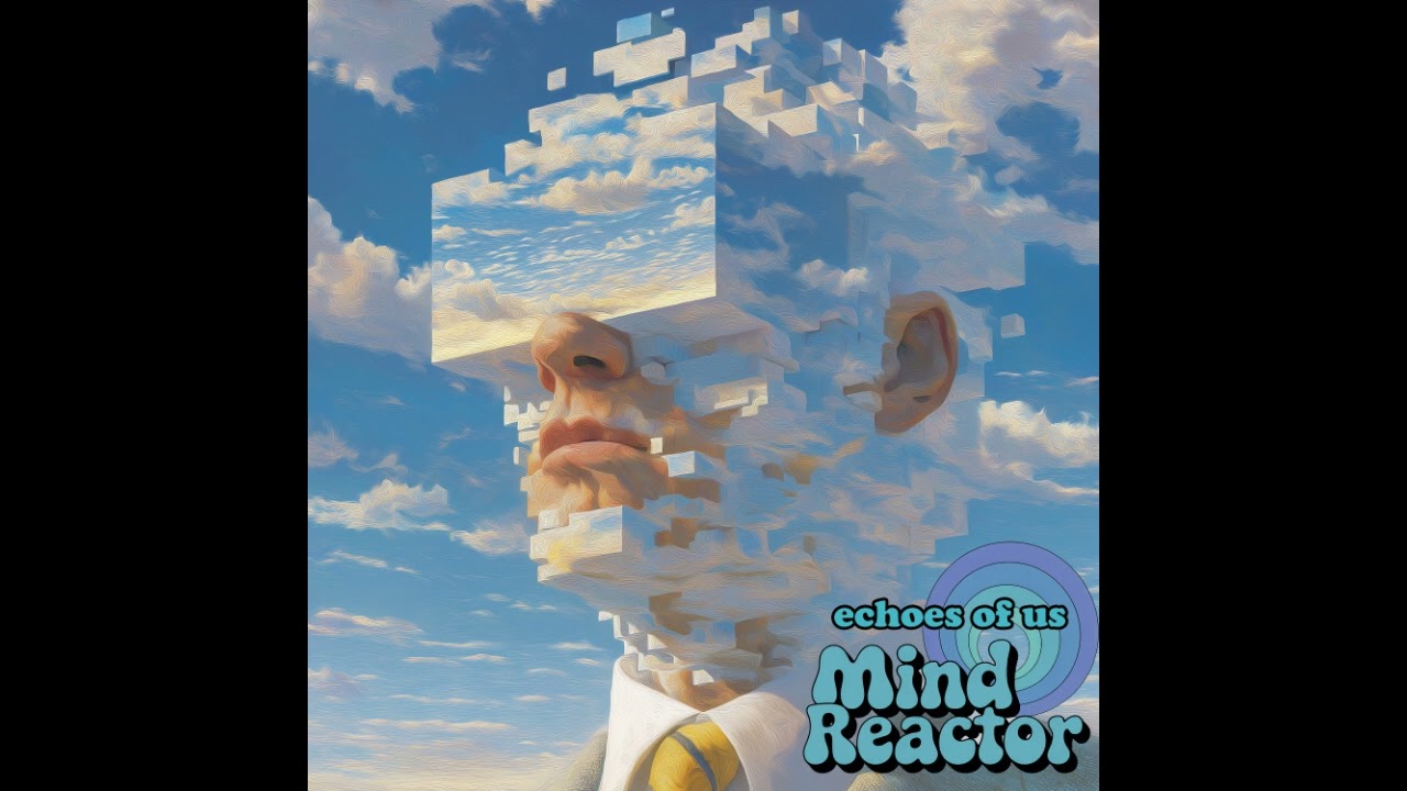 Mind Reactor - Echoes of Us (Full Album)                     Progressive Art Psychedelic Space Rock