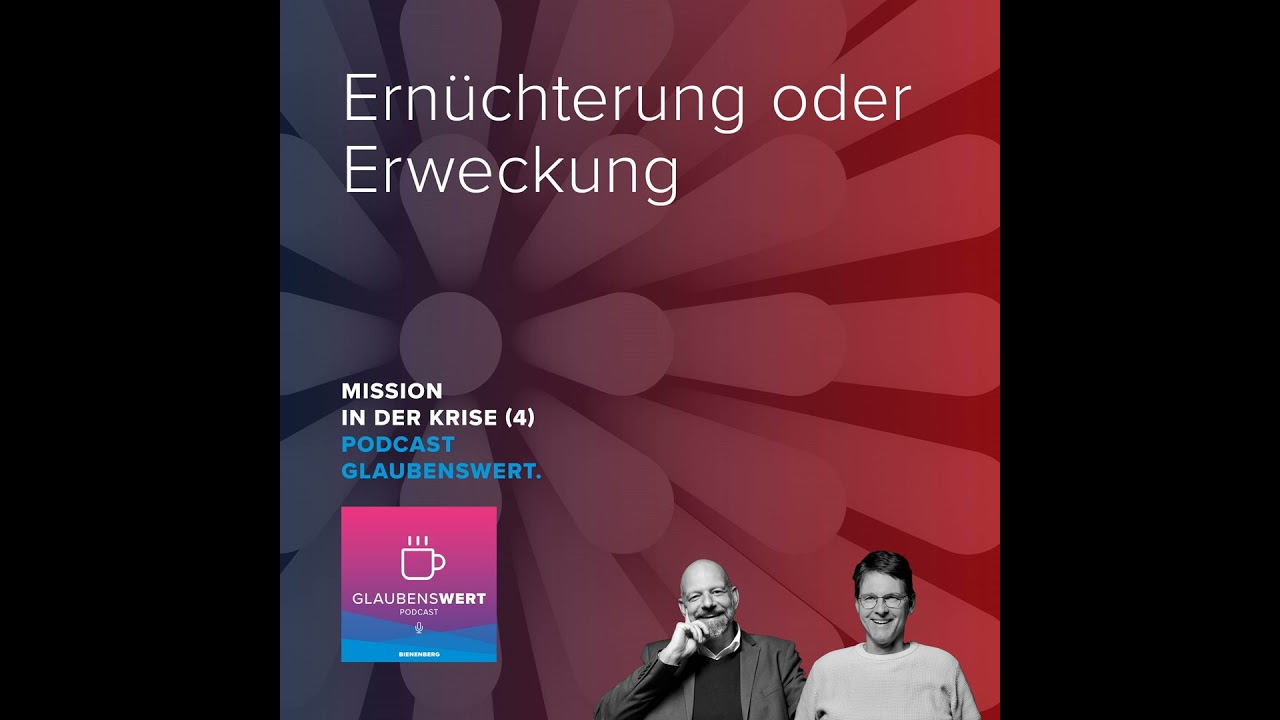 Mission in der Krise 4: Ernüchterung oder Erweckung