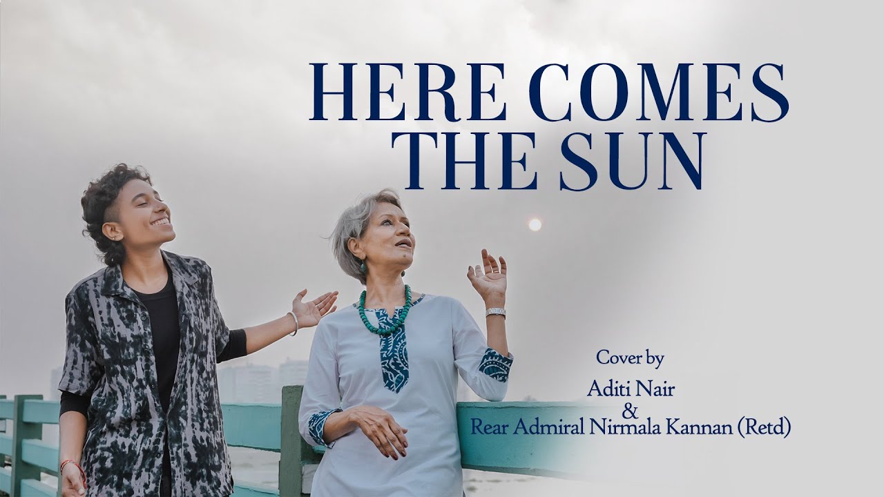Here Comes The Sun - Cover By - Aditi Nair and Rear Admiral Nirmala Kannan (Retd)