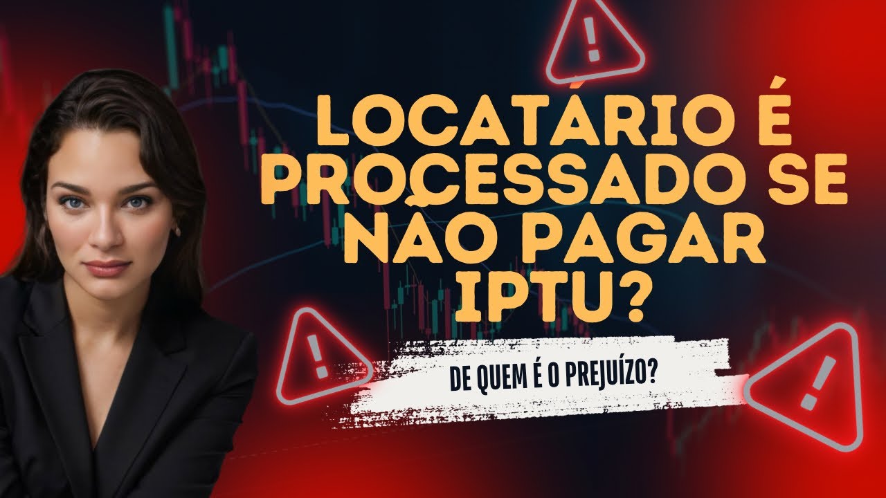 Quem responde quando o locatário não paga o IPTU? 