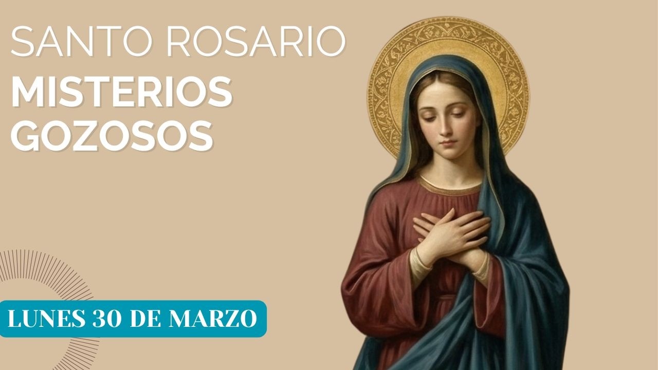 Misterios de hoy lunes 30 de marzo .Santo Rosario Misterios Gozosos