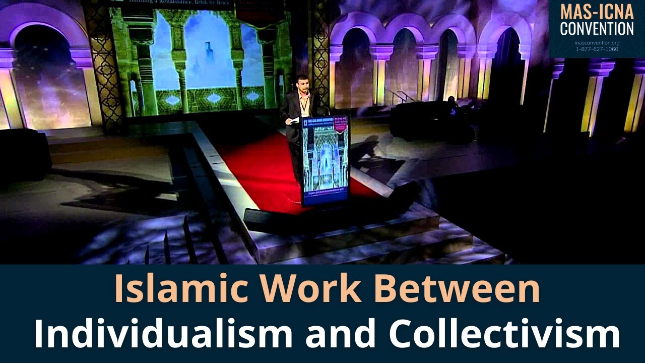 MAS-ICNA 2013, Islamic Work Between Individualism and Collectivism, Ayman Hammous (Part 2 of 3)