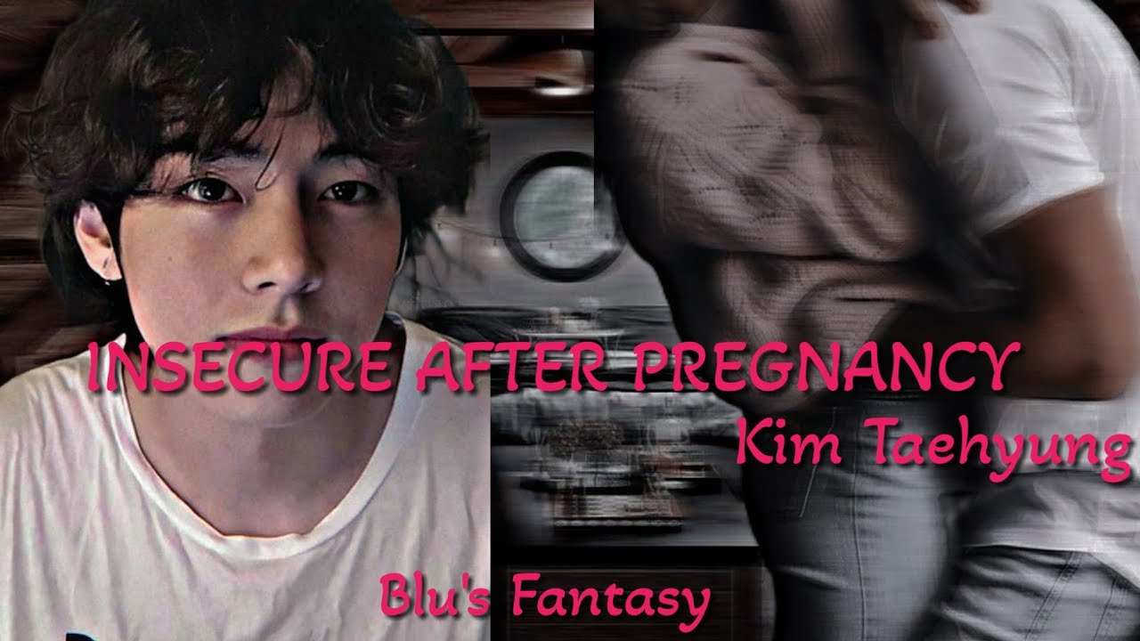 𝙸𝙽𝚂𝙴𝙲𝚄𝚁𝙴 𝙰𝙵𝚃𝙴𝚁 𝙿𝚁𝙴𝙶𝙽𝙰𝙽𝙲𝚈 | 𝙺𝚒𝚖 𝚃𝚊𝚎𝚑𝚢𝚞𝚗𝚐 | 𝙾𝚗𝚎𝚊𝚑𝚘𝚝