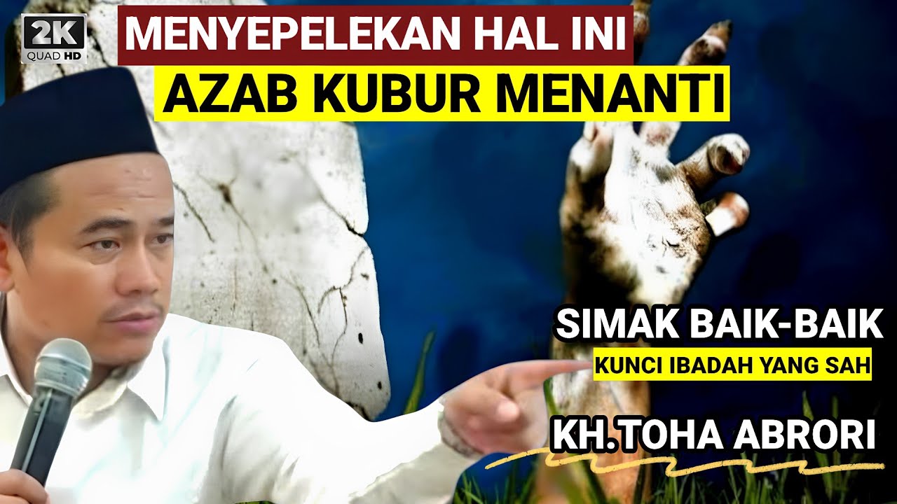 🔴 MENYEPELEKAN HAL INI...AZAB KUBUR MENANTI - KH.TOHA ABRORI TERBARU