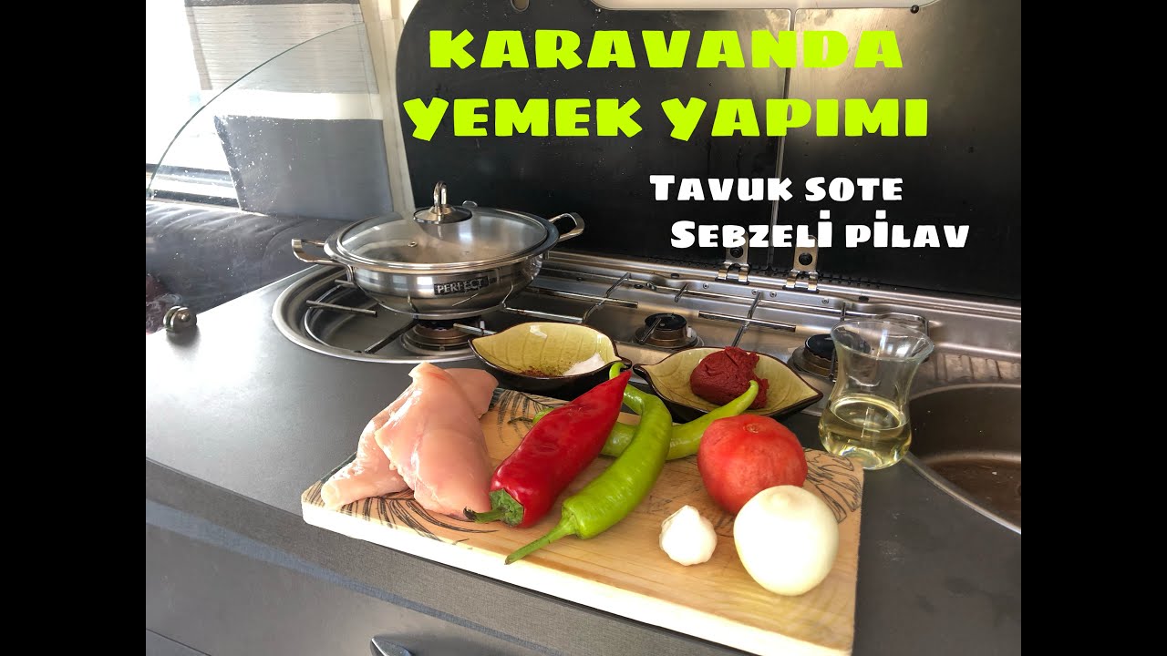 KARAVANDA YEMEK YAPIMI / TAVUK SOTE & SEBZELİ PİLAV