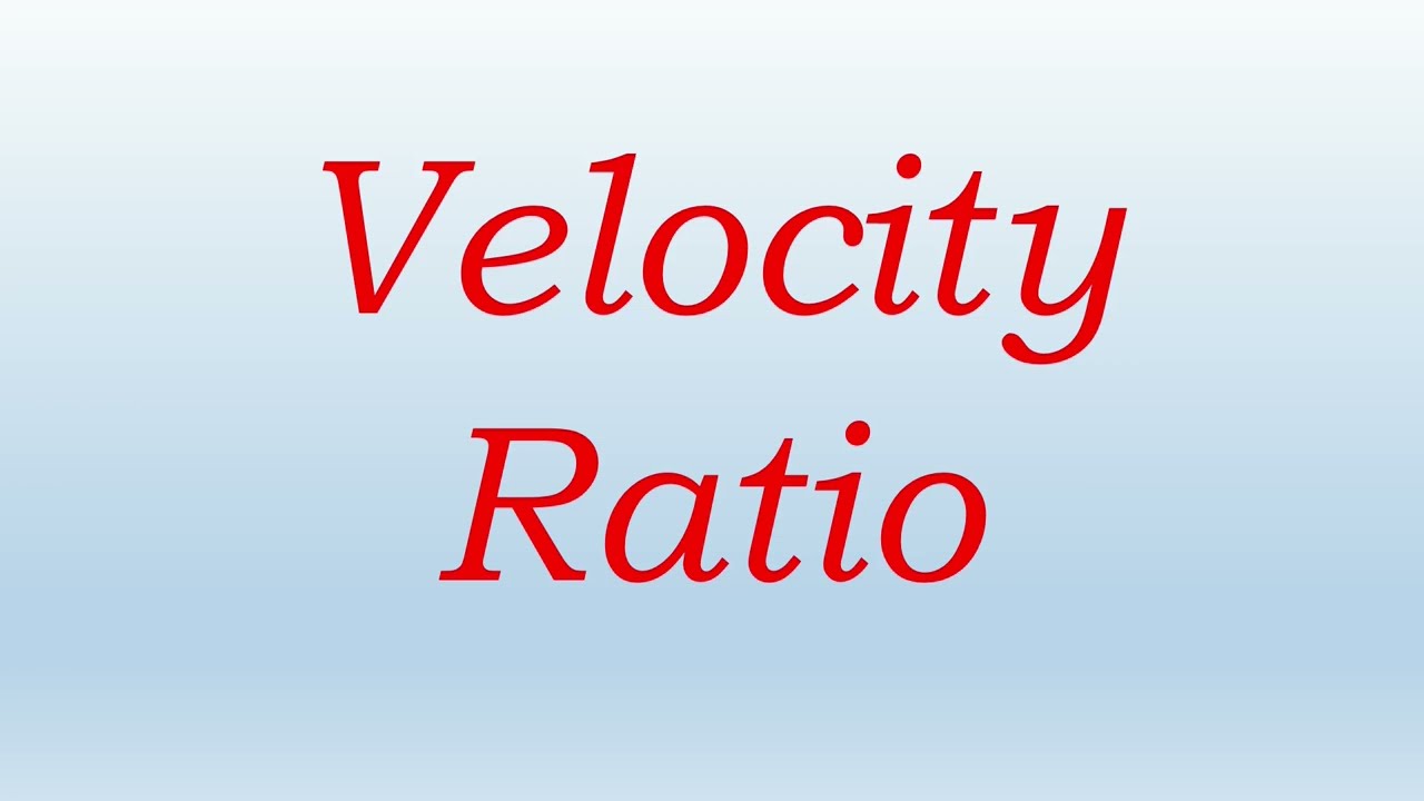 Velocity Ratio