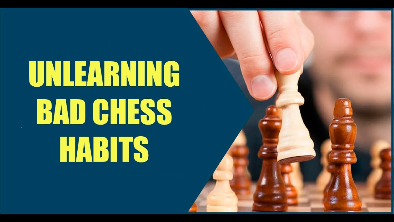 How I learnt bad chess habits and  how I am  going to unlearn.