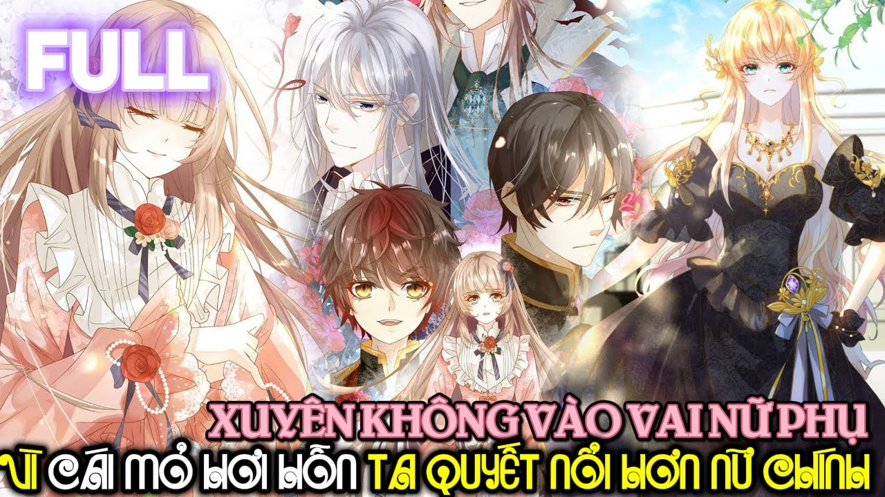 FULL: Xuyên Không Vào Vai Nữ Phụ Pháo Hôi, Ta Mỏ Hỗn Mở Doanh Nghiệp Nổi Hơn Nữ Chính || Mắt Hí