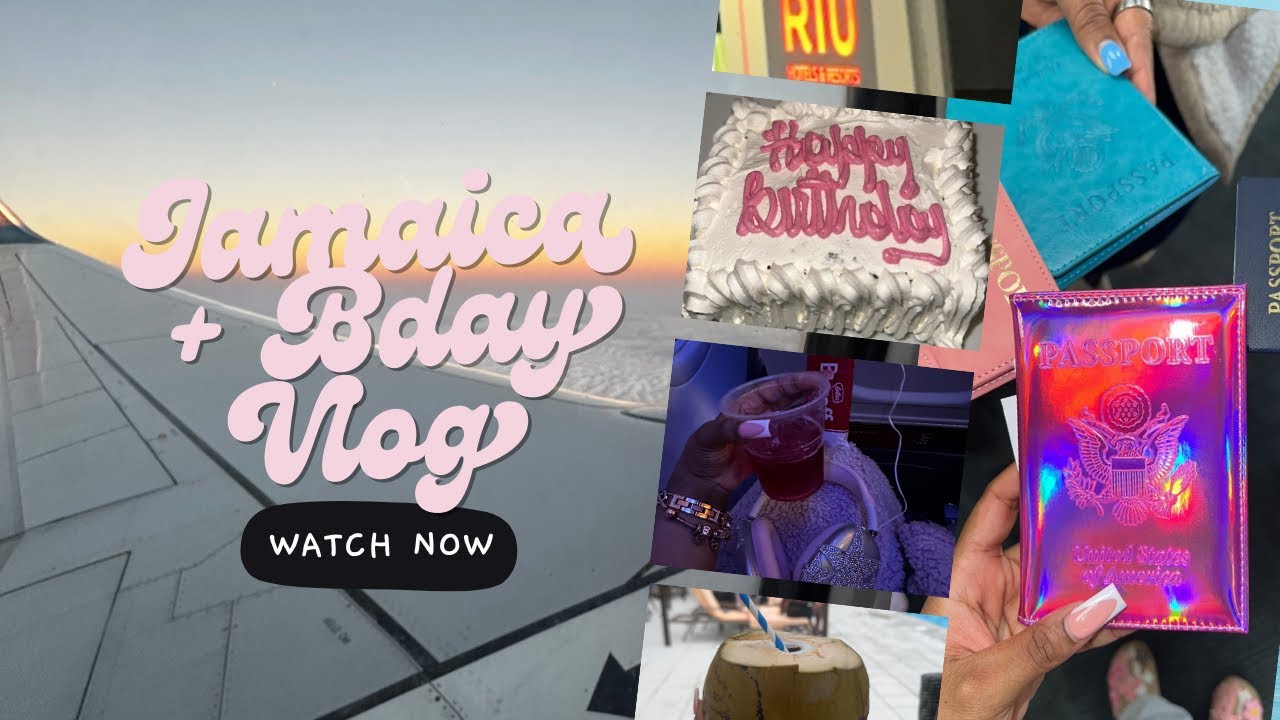 jamaica travel + bday vlog