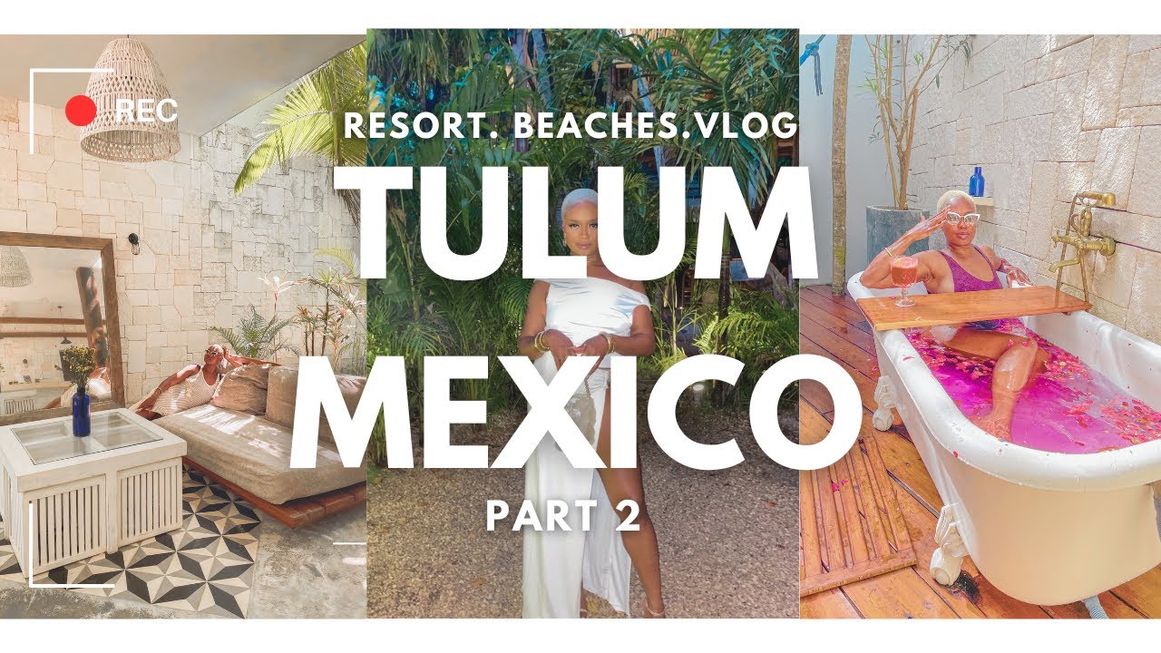 SURPRISE BAECATION -TULUM  Part 2 I Resort Review, Beaches, Restaurant