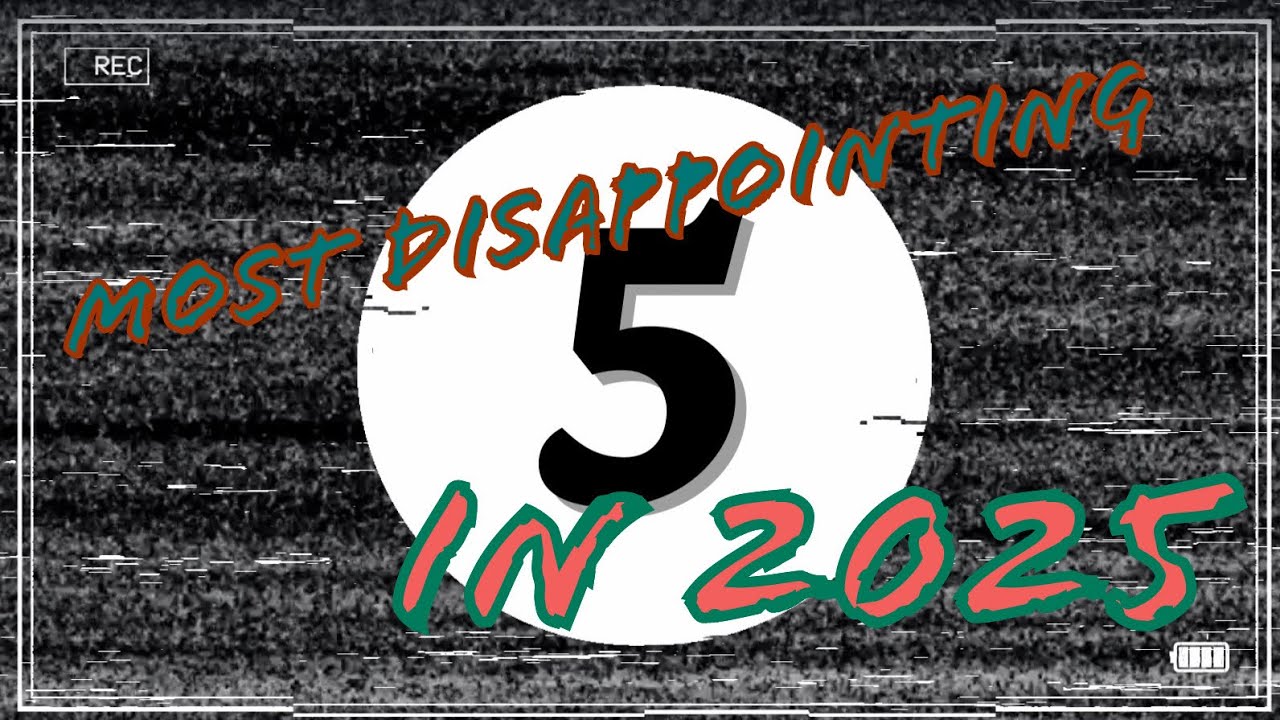 Top 5 Biggest Disappointments of 2025 in the Hobby
