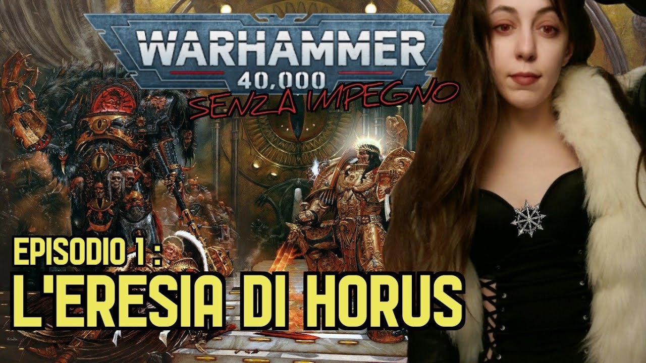 L'ERESIA DI HORUS [WARHAMMER 40.000 SENZA IMPEGNO EP. 01]