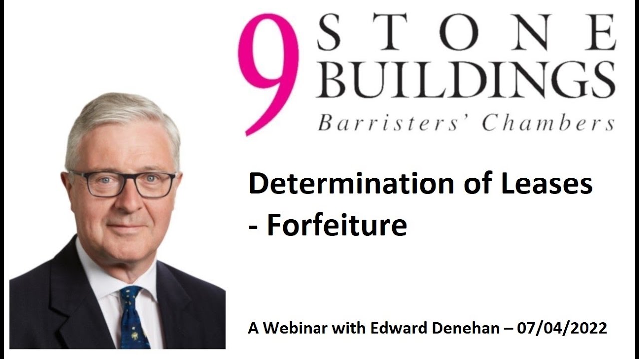 Edward Denehan - Determination of Leases - Forfeiture - Webinar 7th April 2022