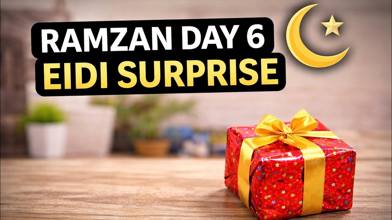 Ramzan Day 6 | Sister ko Eidi Surprise 