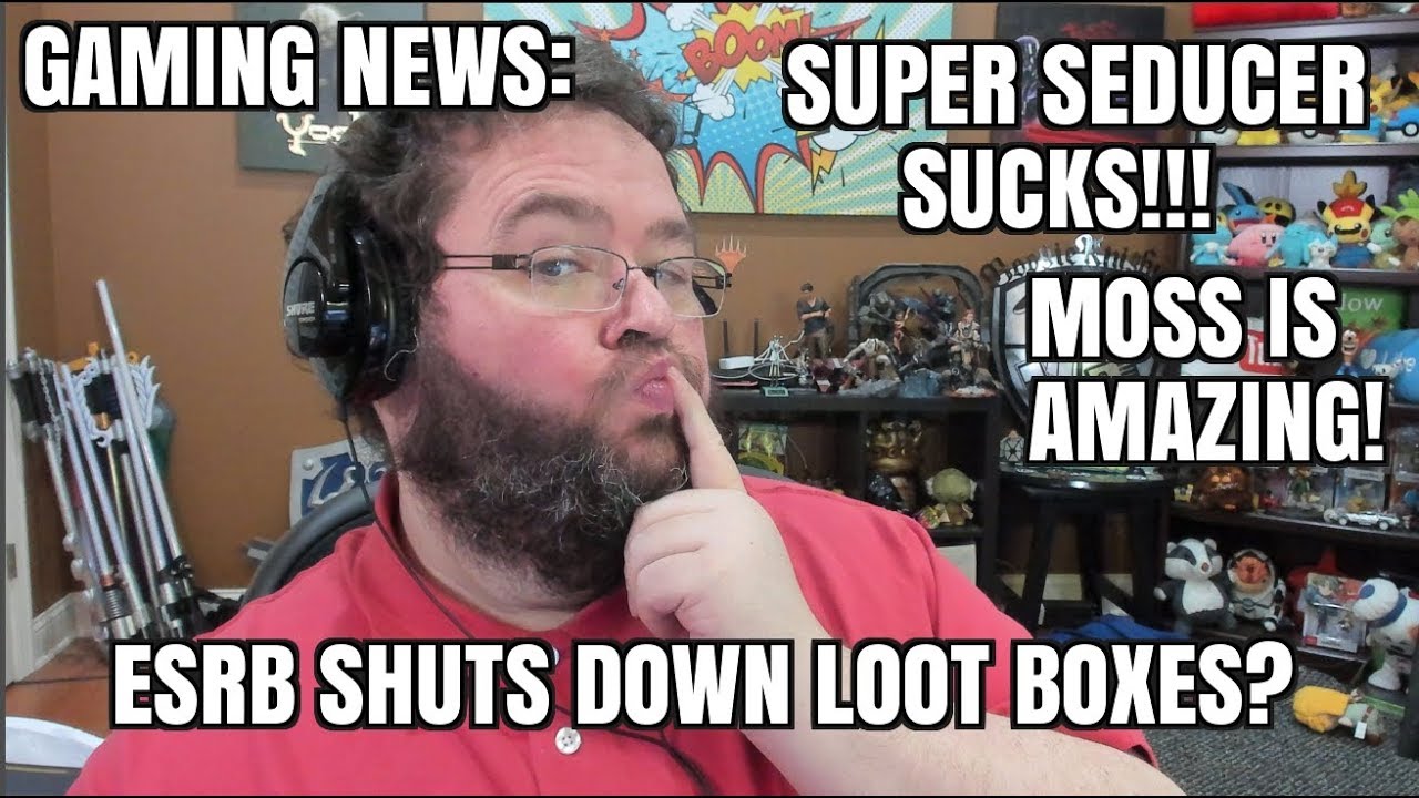 Gaming News;  ESRB SHUTS DOWN LOOT BOXES? SUPER SEDUCER SUCKS!