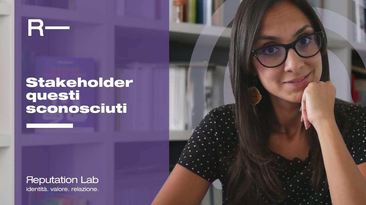 STAKEHOLDER, questi sconosciuti! 📍 Comunicazione &egrave; Reputazione