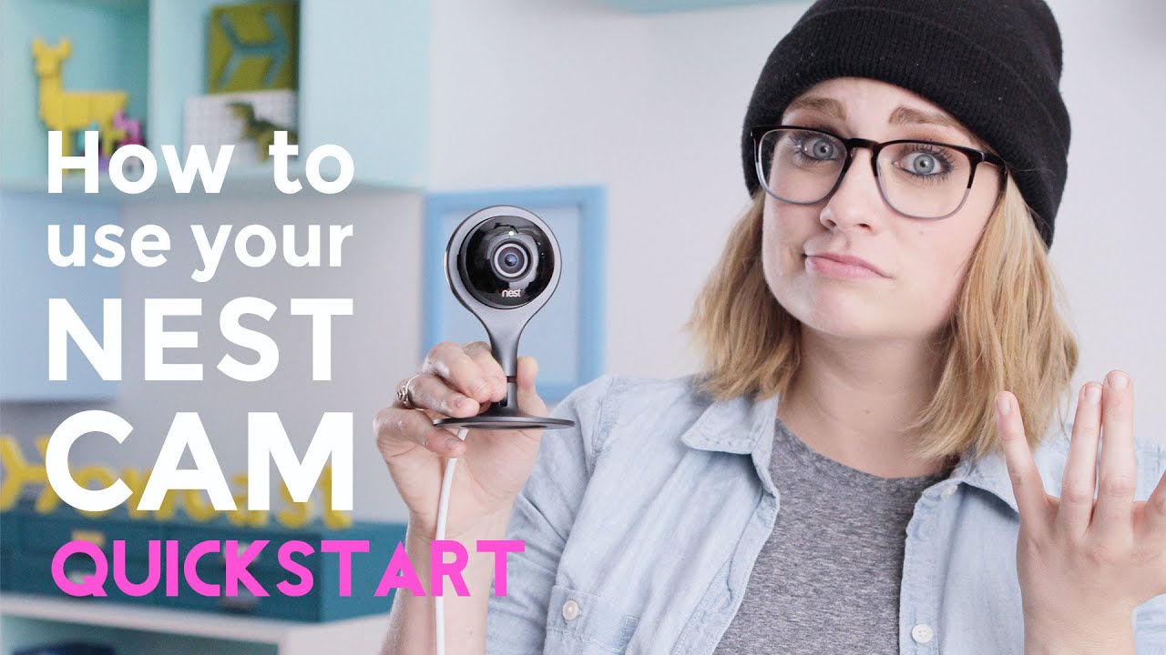 The Nest Cam Quickstart Guide | Howcast Tech
