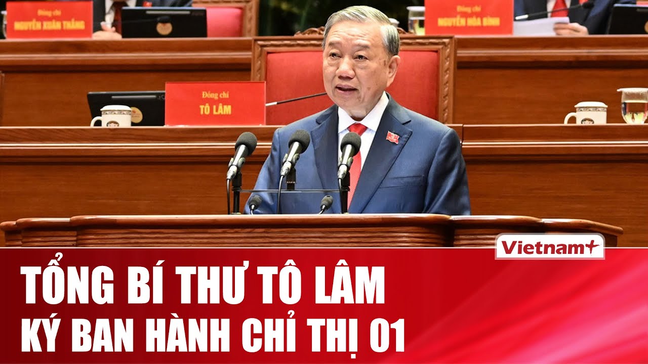Tổng Bí thư Tô Lâm ban hành Chỉ thị 01: Đưa Nghị quyết Đại hội XIV vào cuộc sống