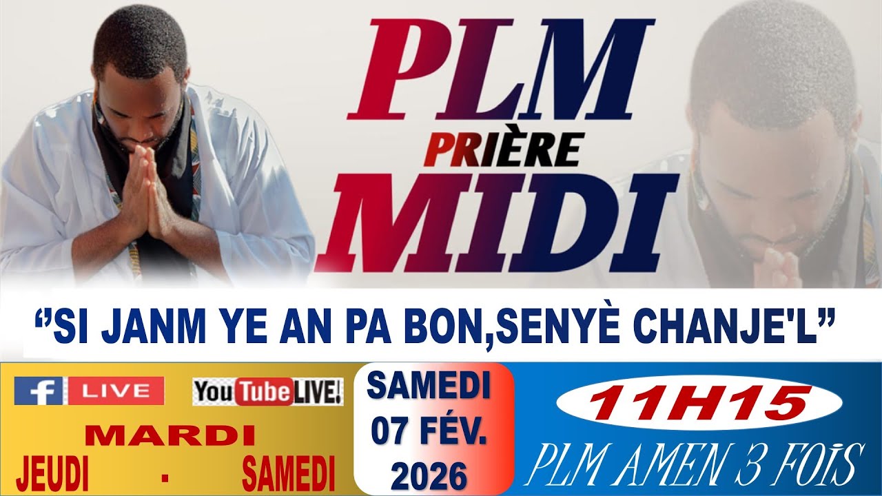 PLM-PRIÈRE MIDI || SI JANM YE AN PA BON,SENYÈ CHANJE'L || SAMEDI 07 FÉVRIER 2026 || PLM AMEN 3 FOIS