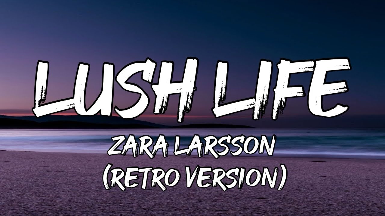 Zara Larsson - Lush Life (Retro Version) (Lyrics)